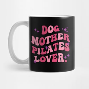 Dog Mother Pilates Mother'S Day Quote Mug